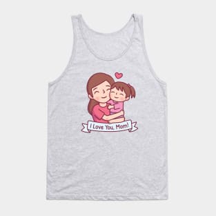 Mom Hugging Child, I Love You, Mom Tank Top